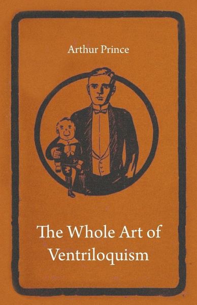 The Whole Art of Ventriloquism (eBook, ePUB) The Whole Art of Ventriloquism (eBook, ePUB)