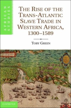 Rise of the Trans-Atlantic Slave Trade in Western Africa, 1300-1589 (eBook, PDF) - Green, Toby