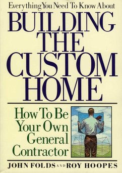 Cover Everything You Need to Know About Building the Custom Home (eBook, ePUB)