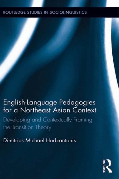 English Language Pedagogies for a Northeast Asian Context (eBook, PDF) English Language Pedagogies for a Northeast Asian Context (eBook, PDF)