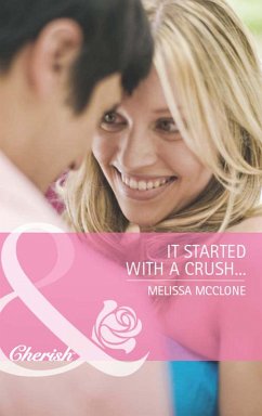 It Started with a Crush... (eBook, ePUB) - Mcclone, Melissa