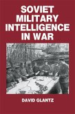 Soviet Military Intelligence in War (eBook, PDF)
