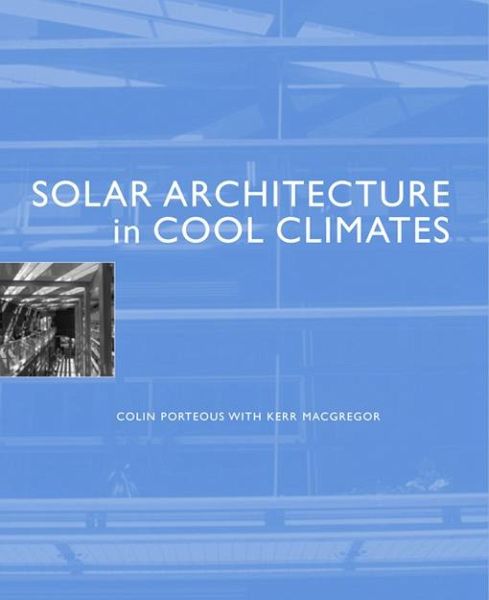 Solar Architecture in Cool Climates (eBook, ePUB) Solar Architecture in Cool Climates (eBook, ePUB)