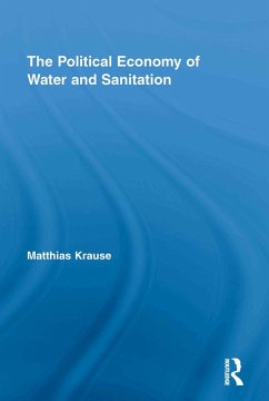 The Political Economy of Water and Sanitation (eBook, ePUB) - Krause, Matthias