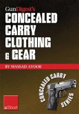 Gun Digest's Concealed Carry Clothing & Gear eShort (eBook, ePUB) Gun Digest's Concealed Carry Clothing & Gear eShort (eBook, ePUB)