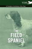 The Field Spaniel - A Complete Anthology of the Dog (eBook, ePUB)