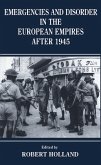 Emergencies and Disorder in the European Empires After 1945 (eBook, PDF)