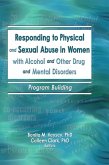 Responding to Physical and Sexual Abuse in Women with Alcohol and Other Drug and Mental Disorders (eBook, ePUB)