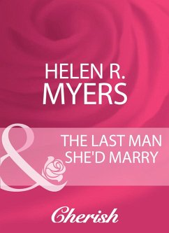 The Last Man She'd Marry (Mills & Boon Cherish) (eBook, ePUB) - Myers, Helen R.