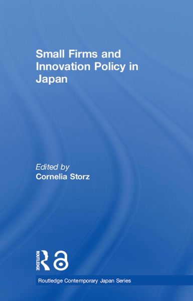 Small Firms and Innovation Policy in Japan (eBook, PDF) Small Firms and Innovation Policy in Japan (eBook, PDF)