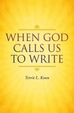 When God Calls Us To Write (eBook, ePUB)