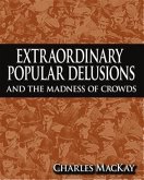 Extraordinary Popular Delusions and The Madness of Crowds (eBook, ePUB)