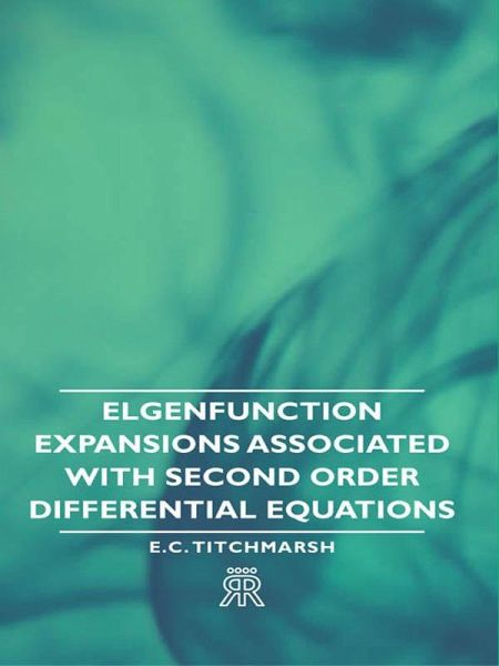 Elgenfunction Expansions Associated with Second Order Differential Equations (eBook, ePUB) Elgenfunction Expansions Associated with Second Order Differential Equations (eBook, ePUB)