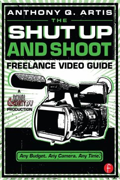 Cover The Shut Up and Shoot Freelance Video Guide (eBook, ePUB)