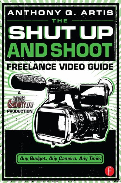 The Shut Up and Shoot Freelance Video Guide (eBook, ePUB)
