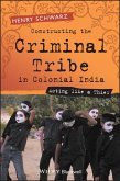 Constructing the Criminal Tribe in Colonial India (eBook, PDF)