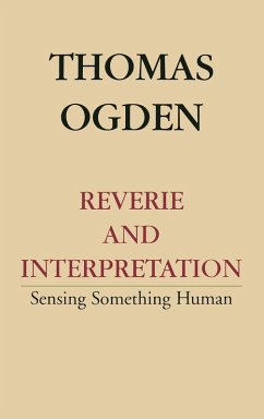 Reverie and Interpretation (eBook, ePUB) - Ogden, Thomas H.