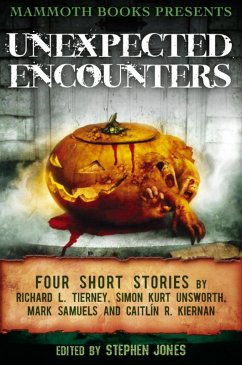 Mammoth Books presents Unexpected Encounters (eBook, ePUB) - Kiernan, Caitlín R.; Samuels, Mark; Tierney, Richard L.; Unsworth, Simon Kurt