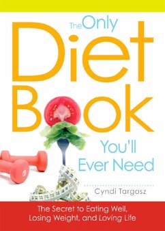 The Only Diet Book You'll Ever Need (eBook, ePUB) - Targosz, Cyndi