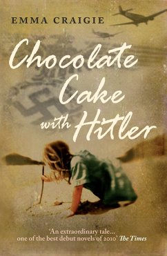 Chocolate Cake with Hitler: A Nazi Childhood (eBook, ePUB) - Craigie, Emma