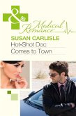Hot-Shot Doc Comes To Town (Mills & Boon Medical) (eBook, ePUB)