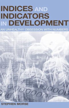 Indices and Indicators in Development (eBook, PDF) - Morse, Stephen Indices and Indicators in Development (eBook, PDF) - Morse, Stephen