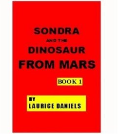 SONDRA AND THE DINOSAUR FROM MARS BOOK 1 (eBook, ePUB) - Daniels, Laurice