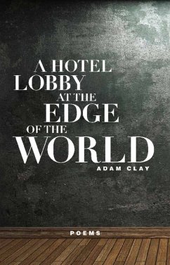 A Hotel Lobby at the Edge of the World (eBook, ePUB) - Clay, Adam