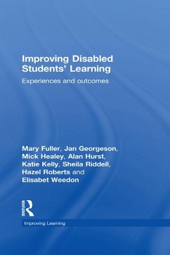 Improving Disabled Students' Learning (eBook, ePUB) - Fuller, Mary; Georgeson, Jan; Healey, Mick; Hurst, Alan; Kelly, Katie; Riddell, Sheila; Roberts, Hazel; Weedon, Elisabet