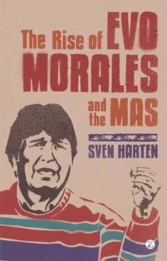 The Rise of Evo Morales and the MAS (eBook, PDF) - Harten, Sven