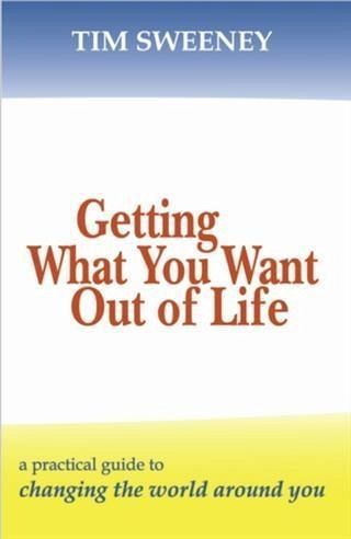 Getting What You Want Out of Life (eBook, ePUB)