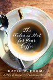 Water Is Hot For Your Coffee (eBook, ePUB)