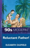Reluctant Father (Mills & Boon Vintage 90s Modern) (eBook, ePUB)