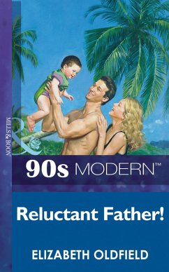 Reluctant Father (Mills & Boon Vintage 90s Modern) (eBook, ePUB) - Oldfield, Elizabeth