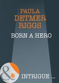 Born A Hero (Mills & Boon Intrigue) (eBook, ePUB)
