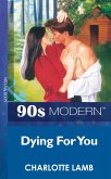 Dying For You (Mills & Boon Vintage 90s Modern) (eBook, ePUB)