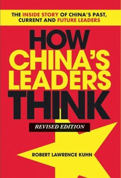 How China's Leaders Think (eBook, ePUB) - Kuhn, Robert Lawrence