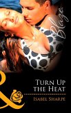 Turn Up the Heat (Mills & Boon Blaze) (eBook, ePUB)