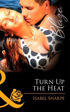 Turn Up the Heat (Mills & Boon Blaze) (eBook, ePUB) - Sharpe, Isabel