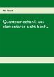 Quantenmechanik aus elementarer Sicht... - Bild 1