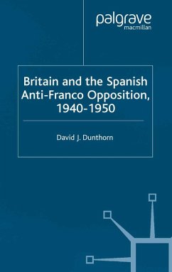 Britain and the Spanish Anti-Franco Opposition (eBook, PDF) - Dunthorn, D.