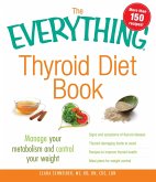 The Everything Thyroid Diet Book (eBook, ePUB) The Everything Thyroid Diet Book (eBook, ePUB)