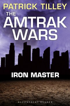 The Amtrak Wars: Iron Master (eBook, ePUB) - Tilley, Patrick