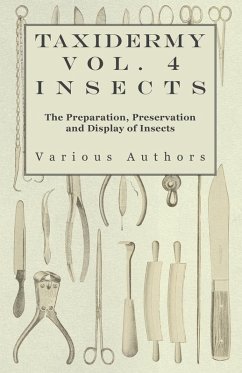 Cover Taxidermy Vol. 4 Insects - The Preparation, Preservation and Display of Insects (eBook, ePUB)