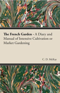 Cover The French Garden - A Diary and Manual of Intensive Cultivation or Market Gardening (eBook, ePUB)