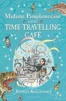 Madame Pamplemousse and the Time-Travelling Café (eBook, ePUB) - Kingfisher, Rupert