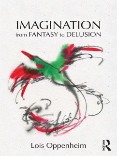 Imagination from Fantasy to Delusion (eBook, ePUB) - Oppenheim, Lois