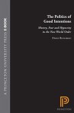 The Politics of Good Intentions (eBook, ePUB) The Politics of Good Intentions (eBook, ePUB)