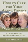 How to Care for Your Aging Parent... & Still Have a Life! (eBook, ePUB)