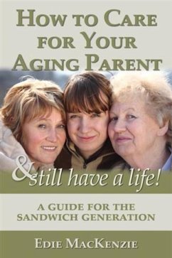 Cover How to Care for Your Aging Parent... & Still Have a Life! (eBook, ePUB)